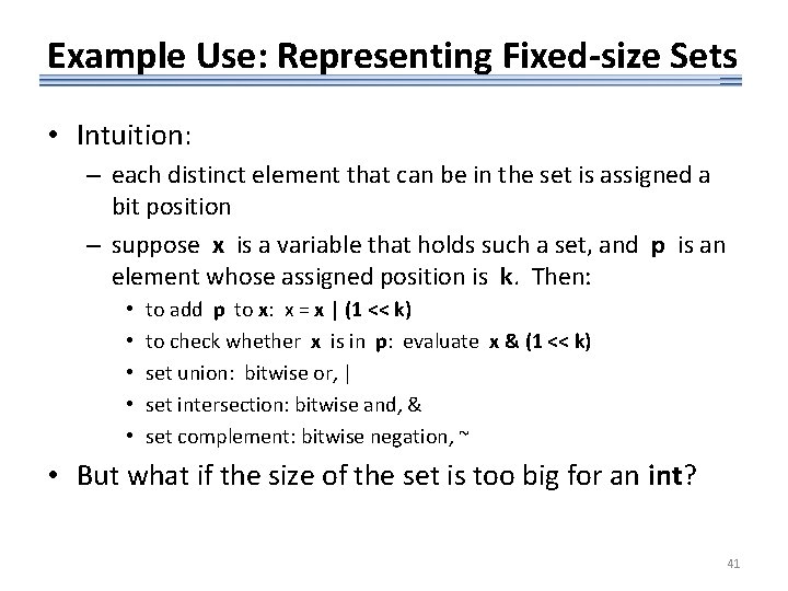 Example Use: Representing Fixed-size Sets • Intuition: – each distinct element that can be