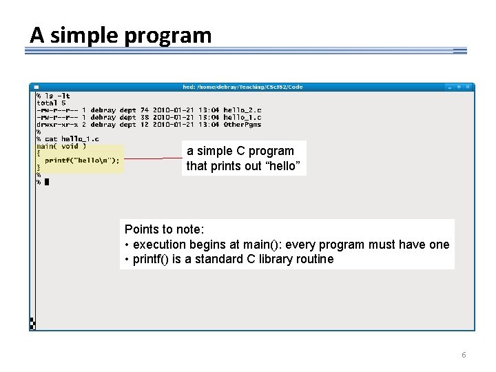 A simple program a simple C program that prints out “hello” Points to note: