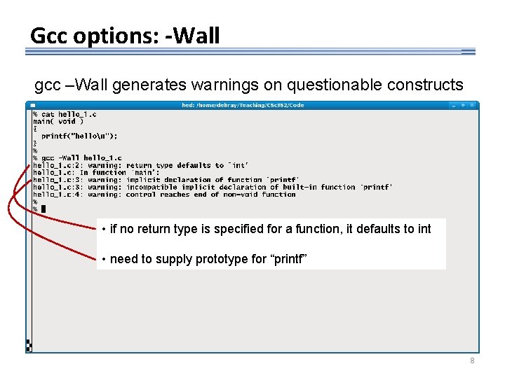 Gcc options: -Wall gcc –Wall generates warnings on questionable constructs • if no return