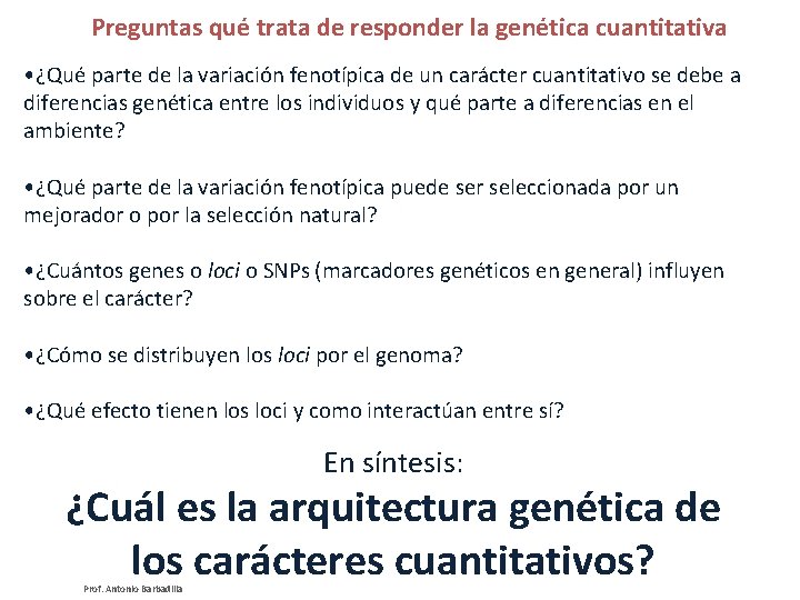 Preguntas qué trata de responder la genética cuantitativa • ¿Qué parte de la variación