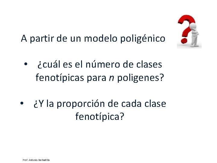 A partir de un modelo poligénico • ¿cuál es el número de clases fenotípicas