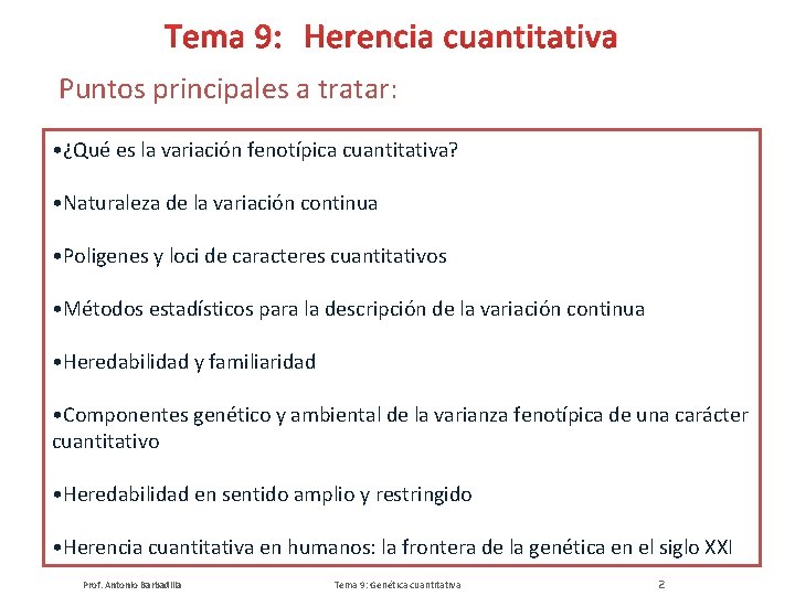 Tema 9: Herencia cuantitativa Puntos principales a tratar: • ¿Qué es la variación fenotípica