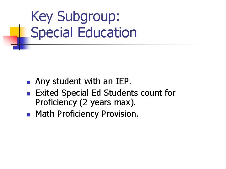 Key Subgroup: Special Education n Any student with an IEP. Exited Special Ed Students