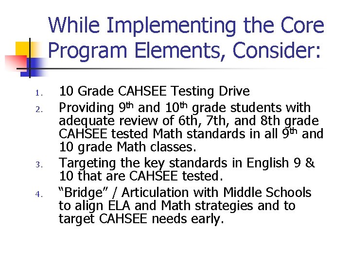 While Implementing the Core Program Elements, Consider: 1. 2. 3. 4. 10 Grade CAHSEE