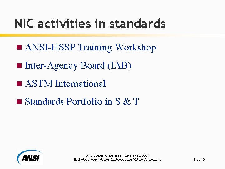NIC activities in standards n ANSI-HSSP Training Workshop n Inter-Agency n ASTM Board (IAB)