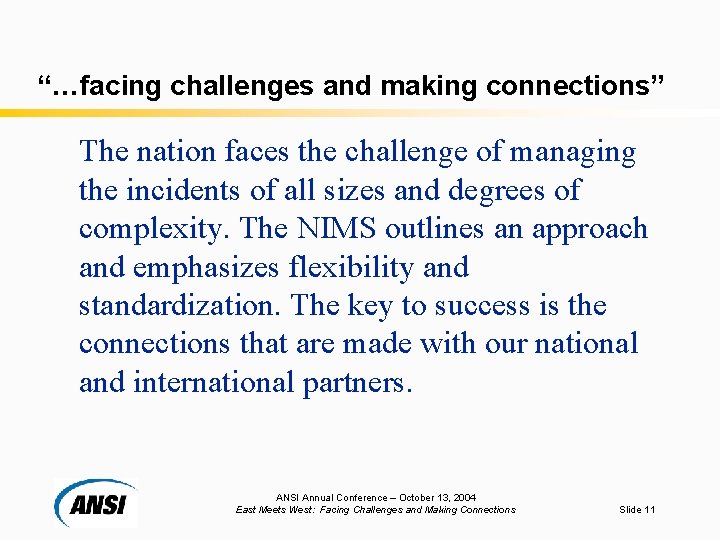 “…facing challenges and making connections” The nation faces the challenge of managing the incidents