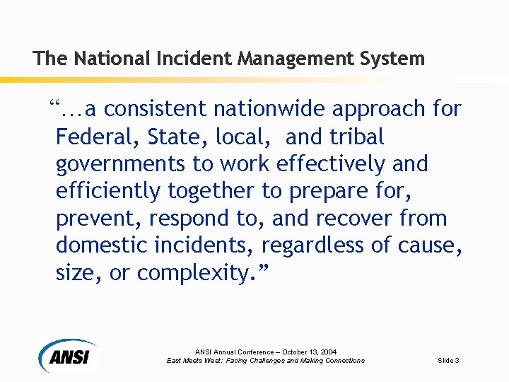 The National Incident Management System “…a consistent nationwide approach for Federal, State, local, and