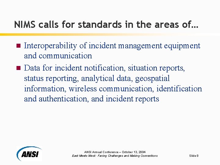 NIMS calls for standards in the areas of… Interoperability of incident management equipment and