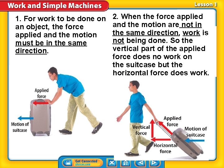 1. For work to be done on an object, the force applied and the