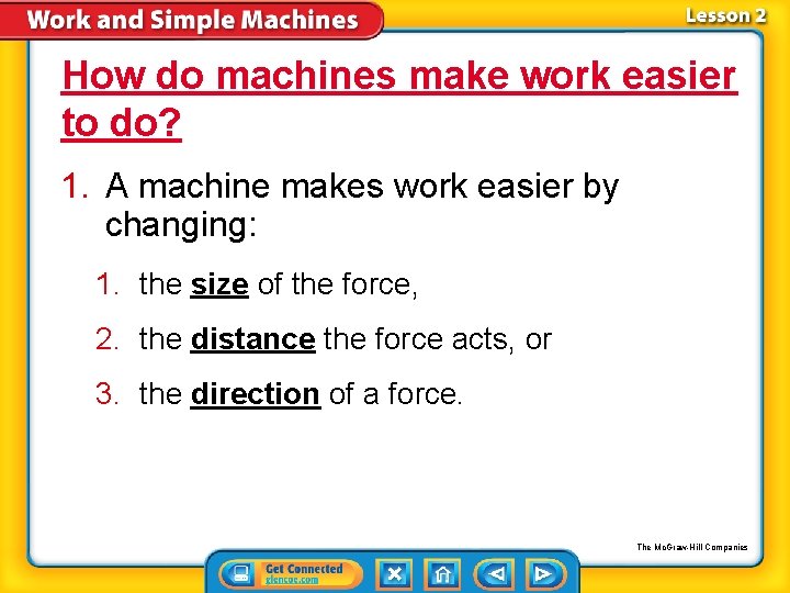 How do machines make work easier to do? 1. A machine makes work easier