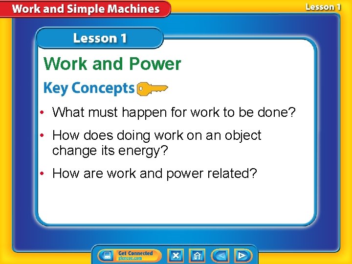Work and Power • What must happen for work to be done? • How