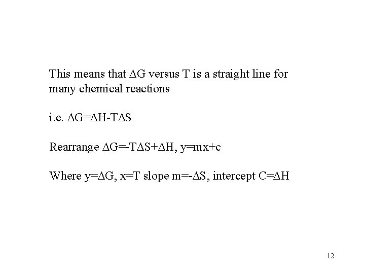 This means that G versus T is a straight line for many chemical reactions