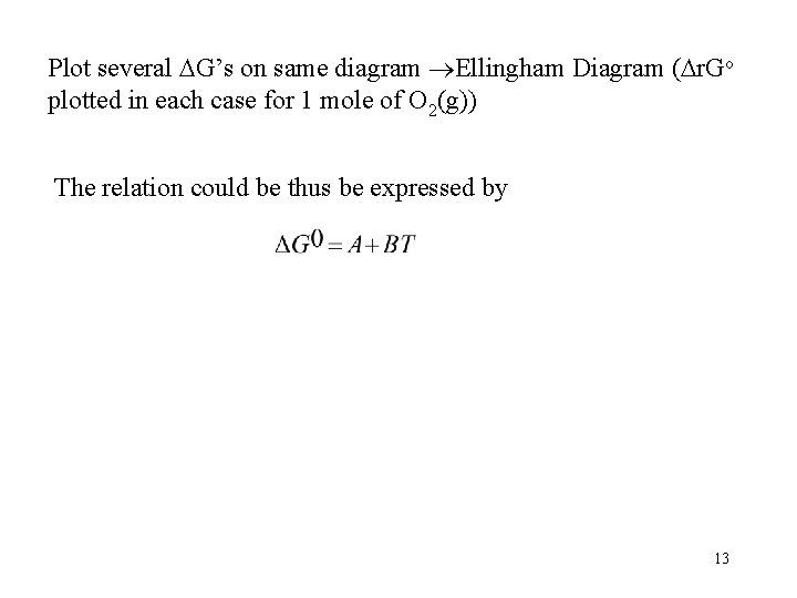 Plot several G’s on same diagram Ellingham Diagram ( r. Go plotted in each