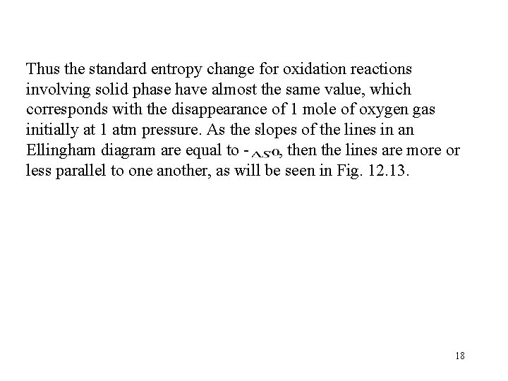 Thus the standard entropy change for oxidation reactions involving solid phase have almost the