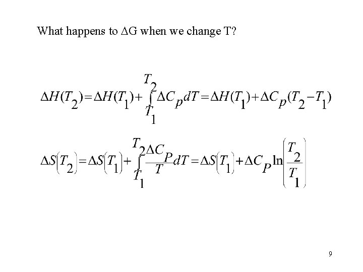 What happens to G when we change T? 9 