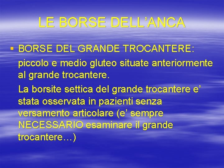 LE BORSE DELL’ANCA § BORSE DEL GRANDE TROCANTERE: piccolo e medio gluteo situate anteriormente