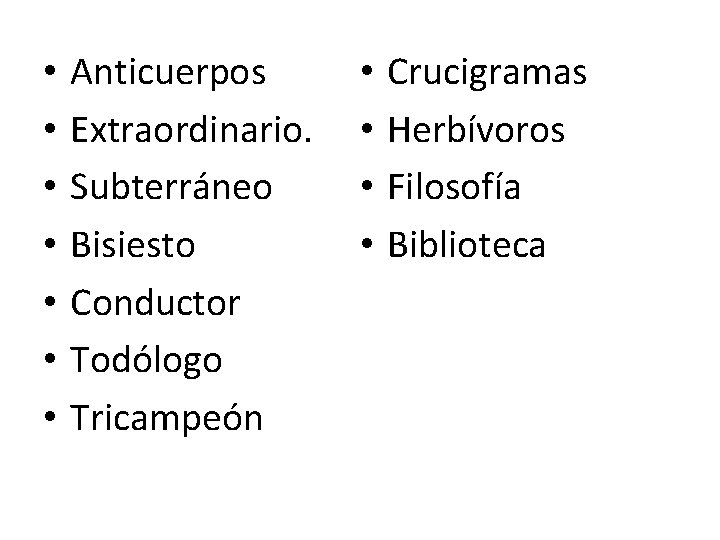  • • Anticuerpos Extraordinario. Subterráneo Bisiesto Conductor Todólogo Tricampeón • • Crucigramas Herbívoros