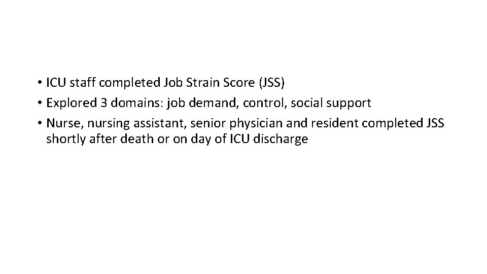  • ICU staff completed Job Strain Score (JSS) • Explored 3 domains: job
