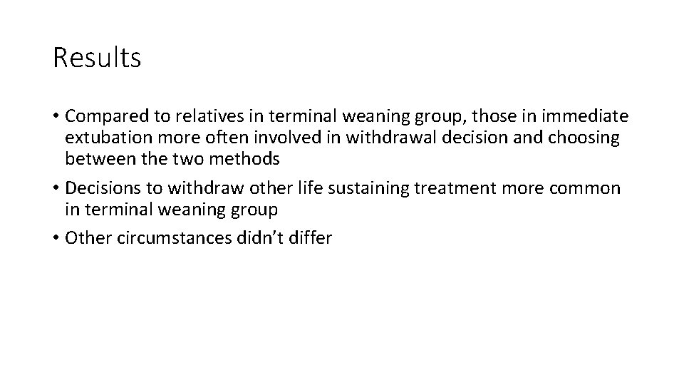 Results • Compared to relatives in terminal weaning group, those in immediate extubation more