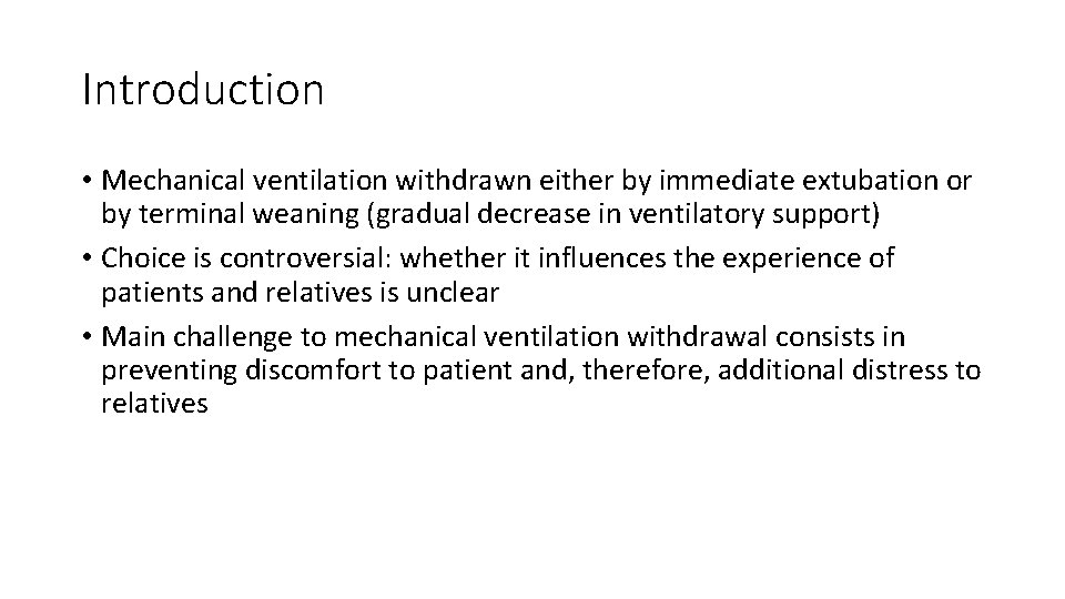 Introduction • Mechanical ventilation withdrawn either by immediate extubation or by terminal weaning (gradual