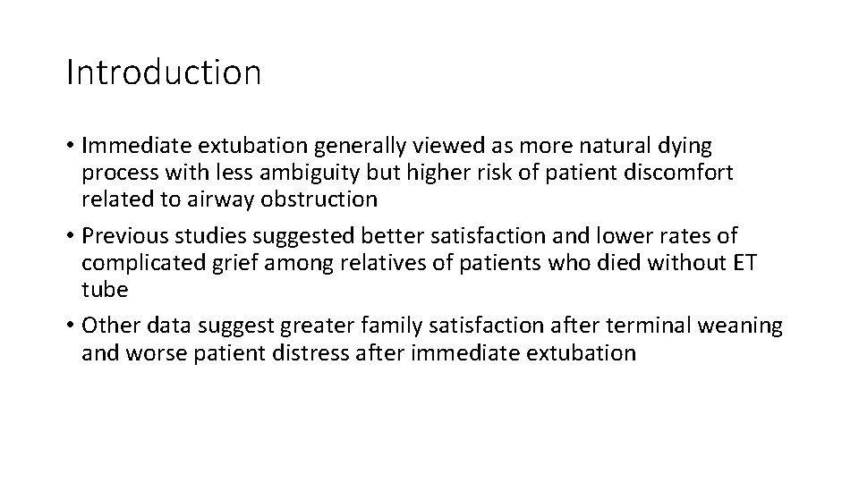 Introduction • Immediate extubation generally viewed as more natural dying process with less ambiguity