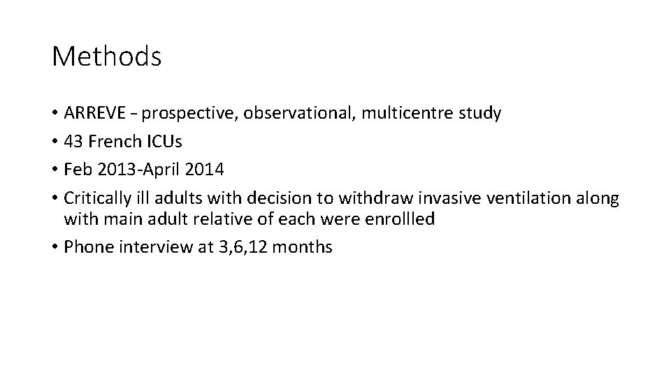 Methods • ARREVE – prospective, observational, multicentre study • 43 French ICUs • Feb