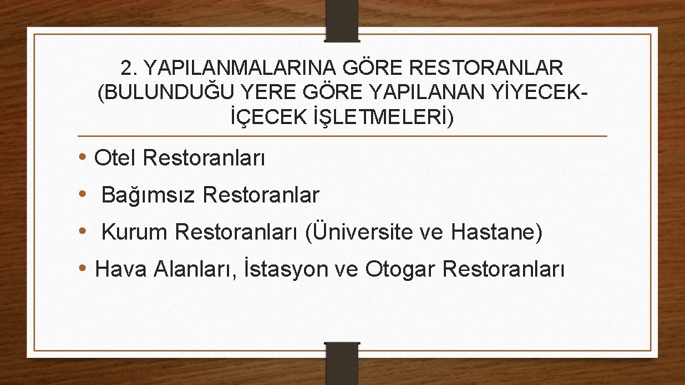 2. YAPILANMALARINA GÖRE RESTORANLAR (BULUNDUĞU YERE GÖRE YAPILANAN YİYECEKİÇECEK İŞLETMELERİ) • Otel Restoranları •