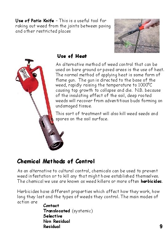 Use of Patio Knife – This is a useful tool for raking out weed Use of Patio Knife – This is a useful tool for raking out weed