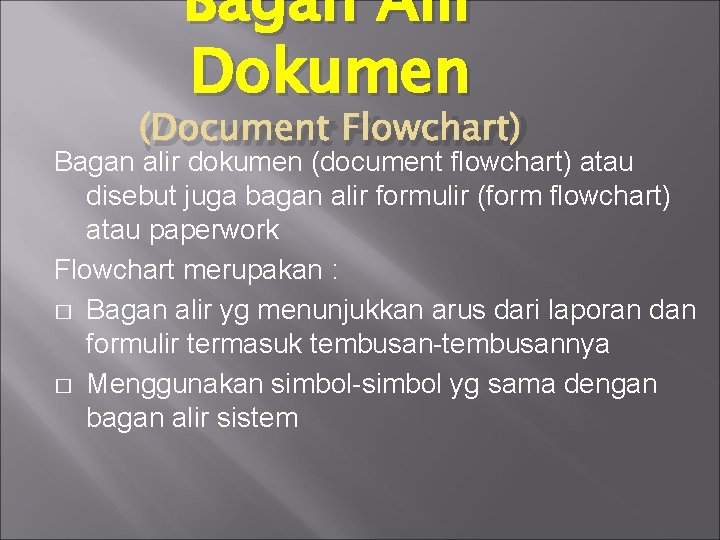 Bagan Alir Dokumen (Document Flowchart) Bagan alir dokumen (document flowchart) atau disebut juga bagan