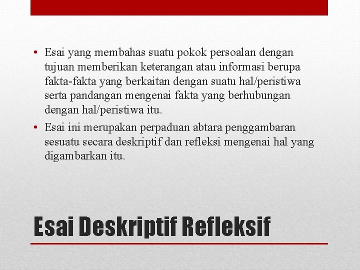  • Esai yang membahas suatu pokok persoalan dengan tujuan memberikan keterangan atau informasi