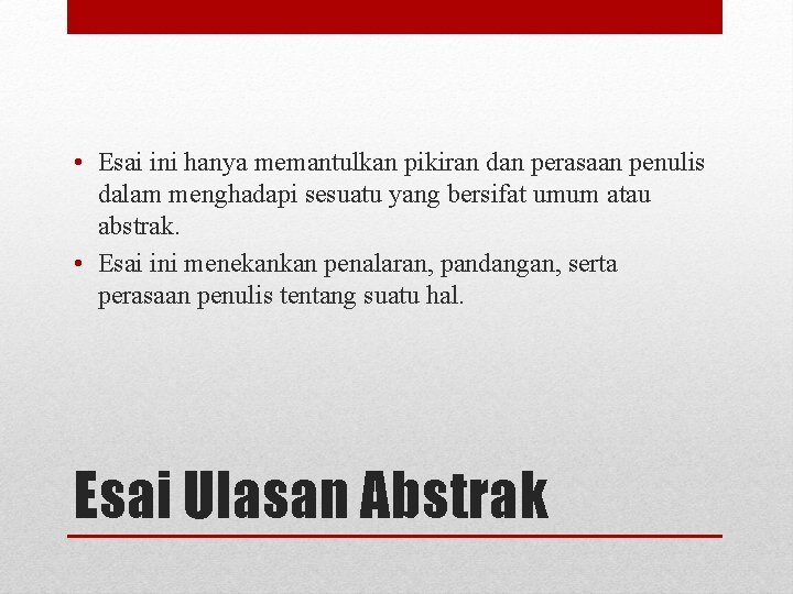  • Esai ini hanya memantulkan pikiran dan perasaan penulis dalam menghadapi sesuatu yang