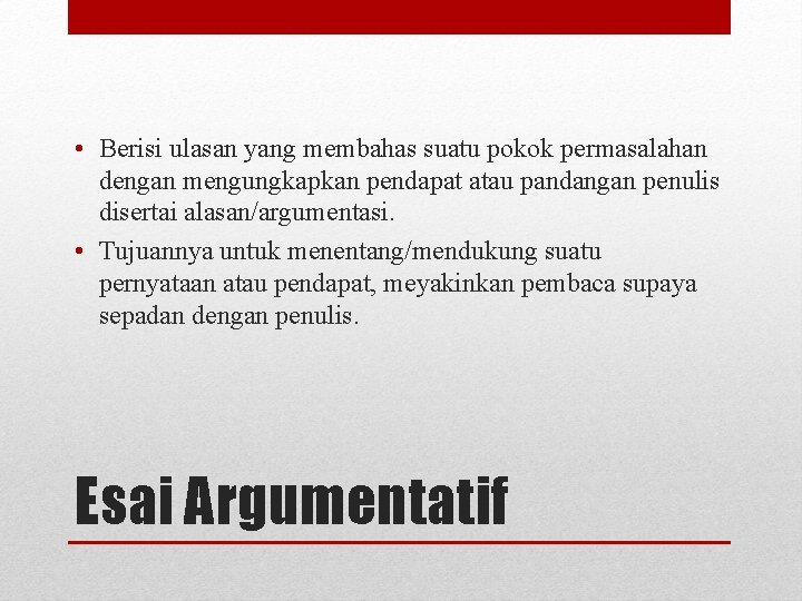  • Berisi ulasan yang membahas suatu pokok permasalahan dengan mengungkapkan pendapat atau pandangan