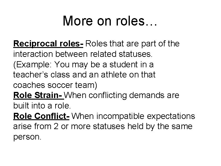 More on roles… Reciprocal roles- Roles that are part of the interaction between related