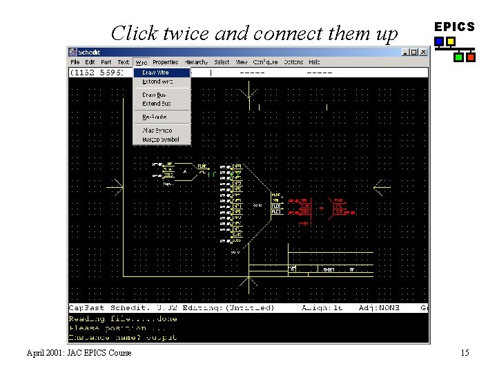 Click twice and connect them up April 2001: JAC EPICS Course EPICS 15 