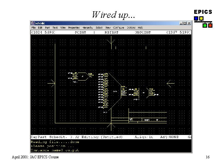 Wired up. . . April 2001: JAC EPICS Course EPICS 16 