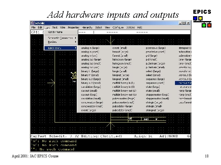 Add hardware inputs and outputs April 2001: JAC EPICS Course EPICS 18 