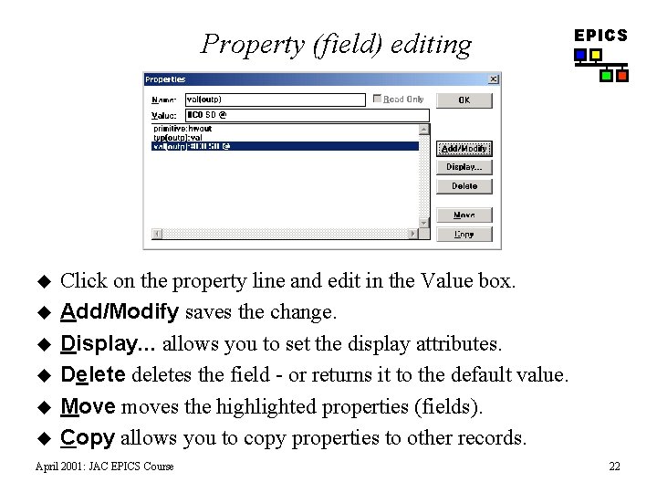 Property (field) editing u u u EPICS Click on the property line and edit