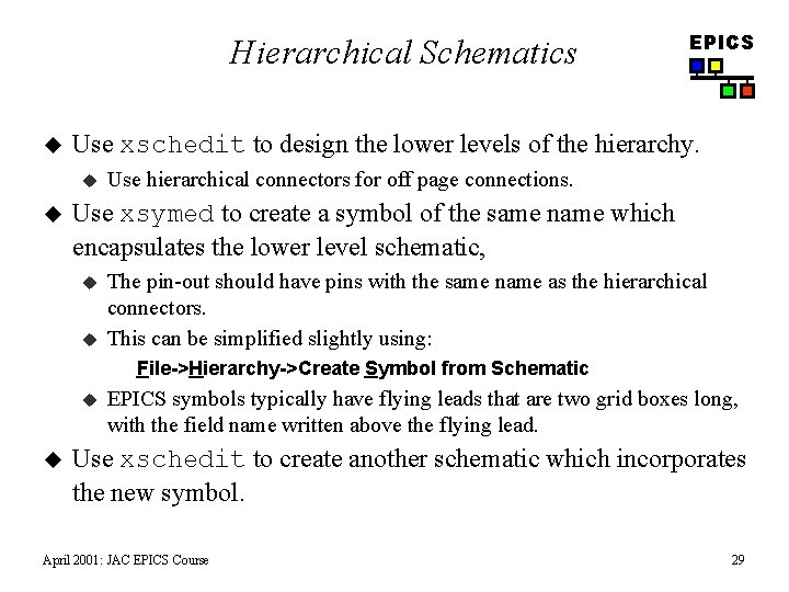 Hierarchical Schematics u Use xschedit to design the lower levels of the hierarchy. u