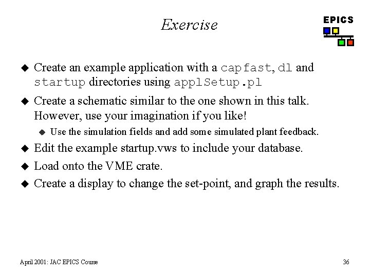 Exercise u Create an example application with a capfast, dl and startup directories using