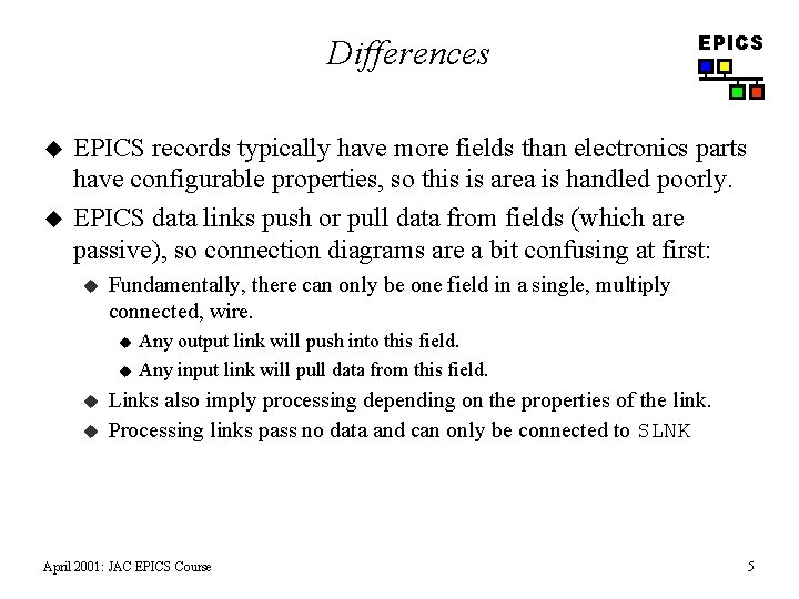 Differences u u EPICS records typically have more fields than electronics parts have configurable