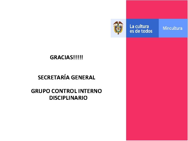 GRACIAS!!!!! SECRETARÍA GENERAL GRUPO CONTROL INTERNO DISCIPLINARIO 
