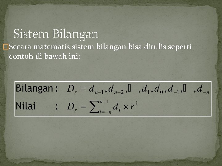 Sistem Bilangan �Secara matematis sistem bilangan bisa ditulis seperti contoh di bawah ini: 