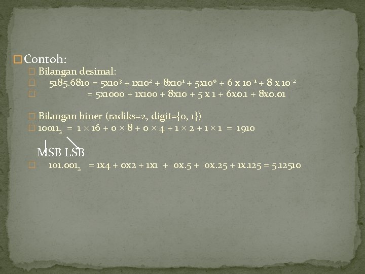 � Contoh: � Bilangan desimal: � 5185. 6810 = 5 x 103 + 1