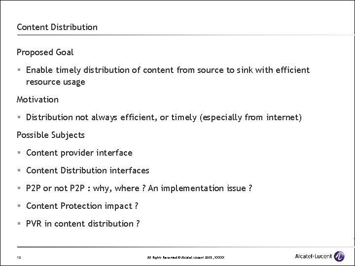 Content Distribution Proposed Goal § Enable timely distribution of content from source to sink