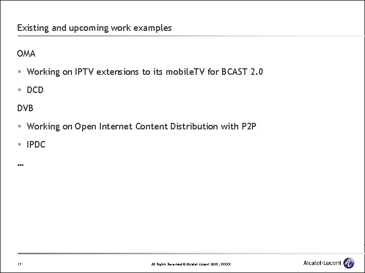 Existing and upcoming work examples OMA § Working on IPTV extensions to its mobile.