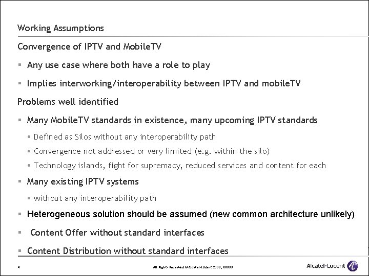 Working Assumptions Convergence of IPTV and Mobile. TV § Any use case where both