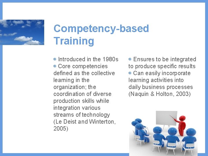 Competency-based Training ◍ Introduced in the 1980 s ◍ Core competencies defined as the