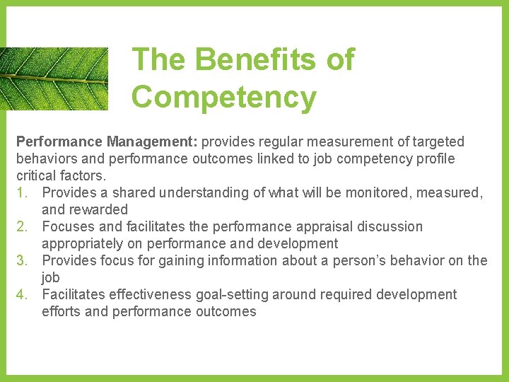 The Benefits of Competency Performance Management: provides regular measurement of targeted behaviors and performance