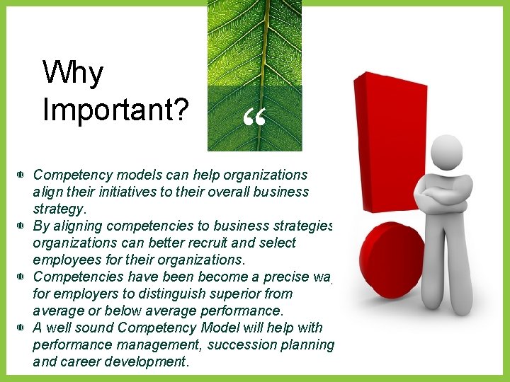 Why Important? “ ◍ Competency models can help organizations align their initiatives to their