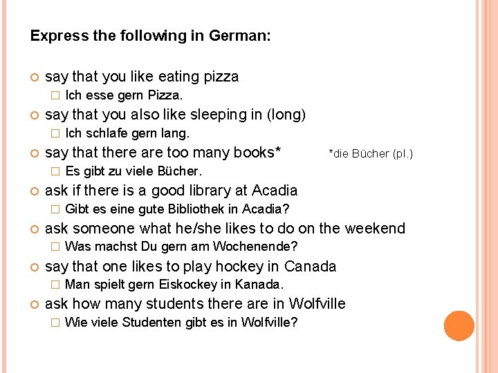 Express the following in German: say that you like eating pizza � say that